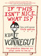 If This Isn't Nice, What Is? (Even More) Expanded Third Edition (The Graduation Speeches and Other Words to Live By) by Kurt Vonnegut, Dan Wakefield, 9781609806101