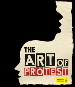 The Art of Protest (A Visual History of Dissent and Resistance) by Jo Rippon, 9781623545055