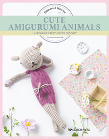 Cute Amigurumi Animals (16 adorable creatures to crochet) by Eleonore & Maurice, 9781782217404