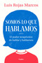 Somos lo que hablamos / We Are What We Say by Luis Rojas Marcos, 9788425357619