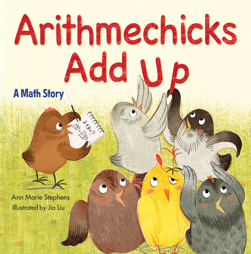 Arithmechicks Add Up (A Math Story) by Ann Marie Stephens, Jia Liu, 9781629798073