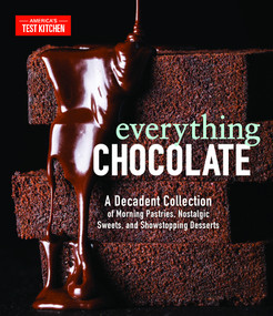 Everything Chocolate (A Decadent Collection of Morning Pastries, Nostalgic Sweets, and Showstopping Desserts) by America's Test Kitchen, 9781948703086