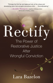 Rectify (The Power of Restorative Justice After Wrongful Conviction) - 9780807039861 by Lara Bazelon, 9780807039861