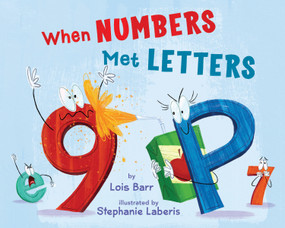 When Numbers Met Letters by Lois Barr, Stephanie Laberis, 9780823440528