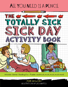 All You Need Is a Pencil: The Totally Sick Sick-Day Activity Book by Mark Shulman, 9781623540944