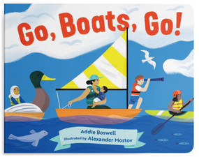 Go, Boats, Go! (A Boat Book for Toddlers 1-3) by Addie Boswell, Alexander Mostov, 9781632172686