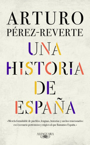 Una historia de España / A History of Spain (Spanish Edition) by Arturo Pérez-Reverte, 9788420438177