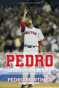 Pedro: La historia de mi vida / Pedro (Spanish Edition) by Pedro Martinez, Michael Silverman, 9781644730645
