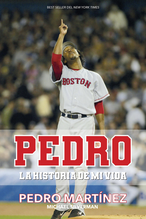 Pedro: La historia de mi vida / Pedro (Spanish Edition) by Pedro Martinez, Michael Silverman, 9781644730645