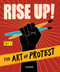 Rise Up! The Art of Protest by Jo Rippon, Mari Copeny, 9781623541507