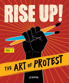 Rise Up! The Art of Protest by Jo Rippon, Mari Copeny, 9781623541507
