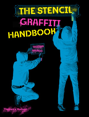 The Stencil Graffiti Handbook by Tristan Manco, 9780500022856