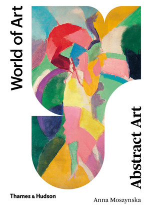 Abstract Art - 9780500204450 by Anna Moszynska, 9780500204450