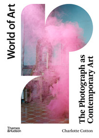 The Photograph as Contemporary Art - 9780500204481 by Charlotte Cotton, 9780500204481