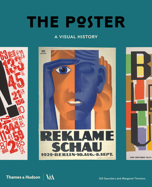 The Poster (A Visual History) by Gill Saunders, Margaret Timmers, Catherine Flood, Zorian Clayton, 9780500480380