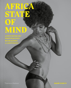 Africa State of Mind (Contemporary Photography Reimagines a Continent) by Ekow Eshun, 9780500545164