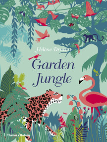 Garden Jungle by Hélène Druvert, 9780500652244