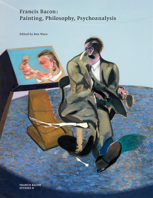 Francis Bacon (Painting, Philosophy, Psychoanalysis) by Ben Ware, 9780500970980