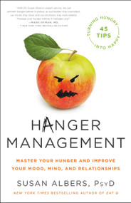 Hanger Management (Master Your Hunger and Improve Your Mood, Mind, and Relationships) by Susan Albers, 9780316524568