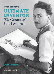 Walt Disney's Ultimate Inventor (The Genius of Ub Iwerks) by Don Iwerks, 9781484743379