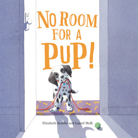 No Room for a Pup! by Elizabeth Suneby, Laurel Molk, Laurel Molk, 9781525300295