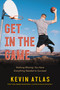 Get in the Game (Nothing Missing: You Have Everything Needed to Succeed) by Kevin Atlas, 9781546014249
