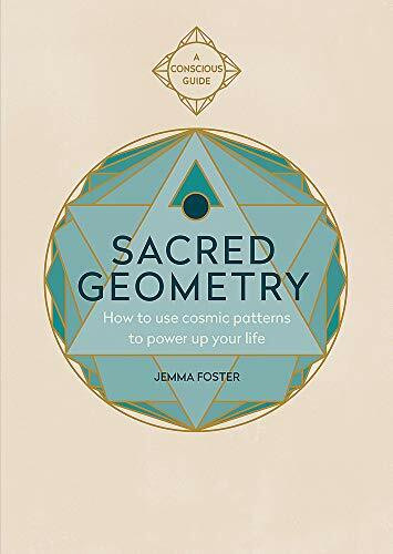Sacred Geometry (Conscious Guides) (How to use cosmic patterns to power up your life) by Jemma Foster, 9781783253418