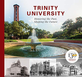 Trinity University (Honoring the Past, Shaping the Future) by Trinity University, 9781595348906