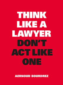 Think Like a Lawyer, Don't Act Like One by Aernoud Bourdrez, 9789063695354