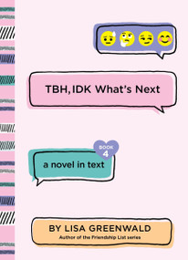 TBH #4: TBH, IDK What's Next - 9780062690005 by Lisa Greenwald, 9780062690005