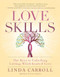 Love Skills (The Keys to Unlocking Lasting, Wholehearted Love) by Linda Carroll, 9781608686230
