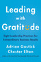 Leading with Gratitude (Eight Leadership Practices for Extraordinary Business Results) by Adrian Gostick, Chester Elton, 9780062965783