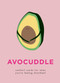 AvoCuddle (Comfort Words for When You're Feeling Downbeet) by Dillon Sprouts, Kale Sprouts, 9780062985354