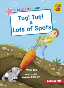 Tug! Tug! & Lots of Spots by Jenny Jinks, Daniela Dogliani, 9781541587281