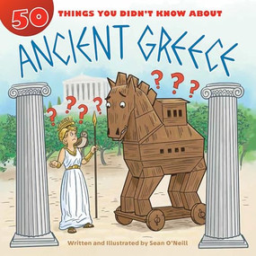 50 Things You Didn't Know about Ancient Greece by Sean O'Neill, Sean O'Neill, 9781634407939