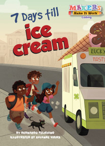 7 Days till Ice Cream (A Makers Story about Coding) by Bernardo Feliciano, Rayanne Vieira, 9781635922707