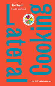 Lateral Cooking (One Dish Leads to Another) by Niki Segnit, Yotam Ottolenghi, 9781635572643