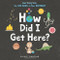 How Did I Get Here? (Your Story from the Big Bang to Your Birthday) by Philip Bunting, 9780316423441