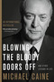 Blowing the Bloody Doors Off (And Other Lessons in Life) - 9780316451185 by Michael Caine, 9780316451185