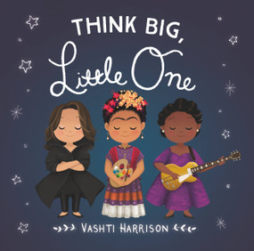 Think Big, Little One by Vashti Harrison, 9780316475136