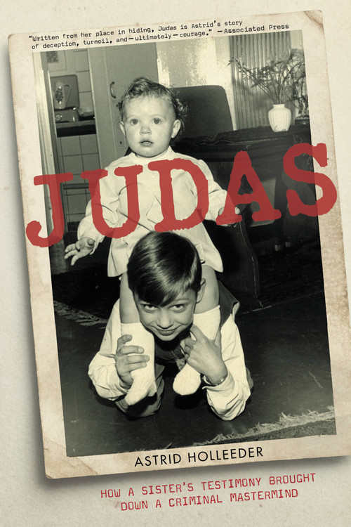Judas (How a Sister's Testimony Brought Down a Criminal Mastermind) - 9780316475334 by Astrid Holleeder, 9780316475334