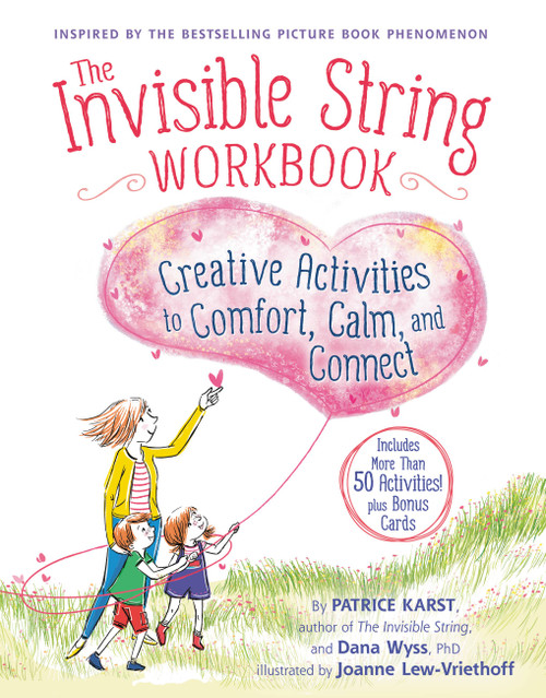 The Invisible String Workbook (Creative Activities to Comfort, Calm, and Connect) by Patrice Karst, Dana Wyss, Joanne Lew-Vriethoff, 9780316524919