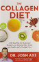 The Collagen Diet (A 28-Day Plan for Sustained Weight Loss, Glowing Skin, Great Gut Health, and a Younger You) - 9780316529655 by Dr. Josh Axe, 9780316529655