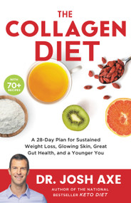 The Collagen Diet (A 28-Day Plan for Sustained Weight Loss, Glowing Skin, Great Gut Health, and a Younger You) - 9780316529655 by Dr. Josh Axe, 9780316529655