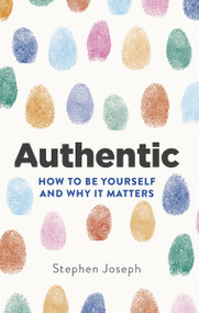 Authentic (How to be yourself and why it matters) - 9780349404868 by Professor Stephen Joseph