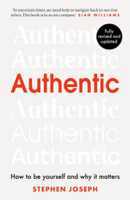 Authentic (How to be yourself and why it matters) - 9780349404868 by Professor Stephen Joseph