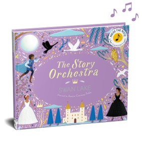 The Story Orchestra: Swan Lake (Press the note to hear Tchaikovsky's music) by Jessica Courtney Tickle, Katy Flint, 9780711241503