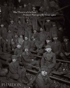 The Theatre of the Face (Portrait Photography Since 1900) by Max Kozloff, 9780714843728