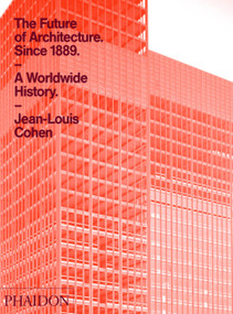 The Future of Architecture Since 1889 by Jean-Louis Cohen, Nicholas Elliott, 9780714845982
