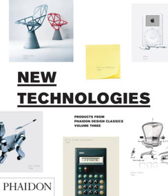 New Technologies (Products from Phaidon Design Classics) by Simon Alderson, Ralph Ball, Edward Barber, 9780714856674